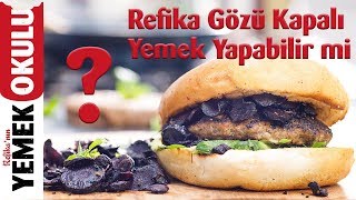 Refika Gözü Kapalı Yemek Yapabilir mi   3 [upl. by Cuttler]