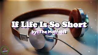 IF LIFE IS SO SHORT Lyrics by The Moffatts Covered by Music Travel Love lovesong musicworld [upl. by Grunenwald445]