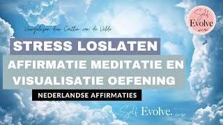 Stress Loslaten  Affirmatie Meditatie en Visualisatie Oefening [upl. by Margette]