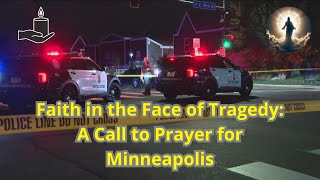 Faith in the Face of Tragedy A Call to Prayer for Minneapolis [upl. by Ettesoj]