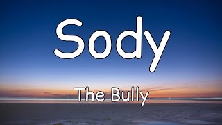 Sody  The Bully Lyrics [upl. by Cally442]