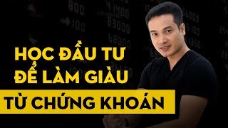 Học ĐẦU TƯ CHỨNG KHOÁN amp LÀM GIÀU từ CHỨNG KHOÁN [upl. by Onairda]