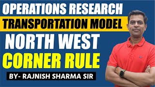 Operations Research Models  Transportation Model in Operation Research  North West Corner Rule [upl. by Chuipek326]