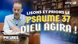 Lisons et prions le psaume 37 Dieu agira   Prières inspirées JeremySourdril [upl. by Thea]