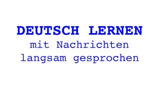 Deutsch lernen mit Nachrichten 02 10 2024  langsam gesprochen [upl. by Ikila]