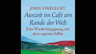 Auszeit im Café am Rande der Welt Hörbuch Kostenlos von John Strelecky [upl. by Aimik]