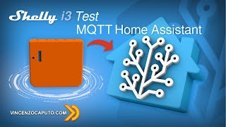 Recensione Shelly i3 come funziona e come usarlo via MQTT in Home Assistant [upl. by Elvin581]