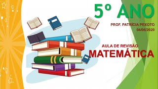 AULA DE REVISÃƒO DE MATEMÃTICA 5Âº ANO  FRAÃ‡Ã•ES  PROF PATRÃCIA PEXOTO  DIA 04062020 [upl. by Oeram457]