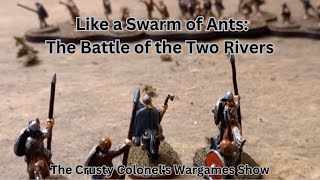 Like a Swarm of Ants  The Battle of the Two Rivers  The Crusty Colonel [upl. by Annoel289]