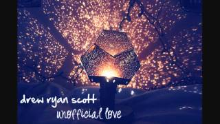 Drew Ryan Scott  Unofficial Love wLyrics [upl. by Salokkin]