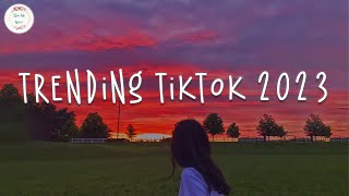 Trending tiktok 2023 🍷 Best tiktok songs 2023  Tiktok viral songs [upl. by Eissac]