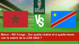 Maroc  RD Congo  Sur quelle chaîne et à quelle heure voir le match de la CAN 2024 [upl. by Moore]