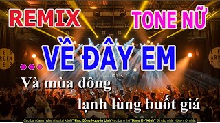 Karaoke Về Đây Em Remix Tone Nữ  Nhạc Sống Nguyễn Linh [upl. by Leissam]