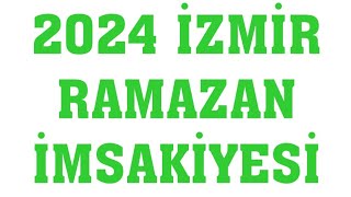 2024 İzmir Ramazan İmsakiyesi  İftar Saatleri Sahur Vakti [upl. by Ahsikat]