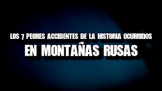 Los 7 peores accidentes de la historia ocurridos en montañas rusas [upl. by Dolan]