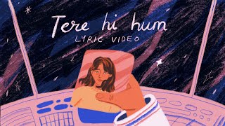 Tere Hi Hum  Prateek Kuhad  Official Lyric Video ✨🚀 [upl. by Morie]