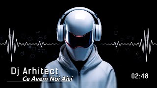 Dj Arhitect  Ce Avem Noi Aici Official 8K New Club Dance Music Selection PRO REMIX NEW EDIT [upl. by Allemahs]