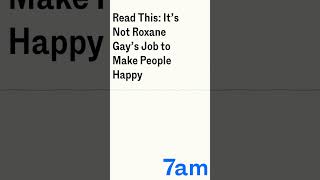 Read This It’s Not Roxane Gay’s Job to Make People Happy  7am [upl. by Ahsekyt]