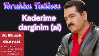 Ibrahim Tatlises  Kaderime darginim ai [upl. by Aynos125]