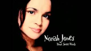 Norah Jones  Those Sweet Words Original HQ 2004 [upl. by Laenahtan]