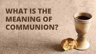 What Is The Meaning Of Holy Communion [upl. by Clarkson]