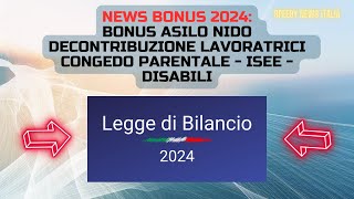 NEWS BONUS 2024 BONUS ASILO NIDO  DECONTRIBUZIONE LAVORATRICI  ISEE  DISABILI [upl. by Esch]