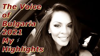 The Voice of Bulgaria 2021  My Highlights [upl. by Ienttirb413]