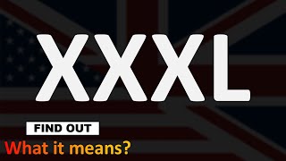 XXXL Meaning [upl. by Neliac]