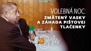 Volebná noc Zmätený Vasky a záhada Pištovej tlačenky Piatoček v teréne [upl. by Meggie]