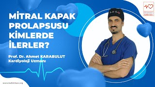 Mitral Kapak Çökmesi Prolapsusu Kimlerde İlerler  Prof Dr Ahmet Karabulut [upl. by Aldredge]