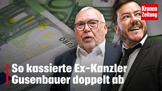 So kassierte ExKanzler Gusenbauer doppelt ab  kronetv NEWS [upl. by Holder]