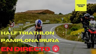 Sigue el Half Triathlon Pamplona Iruña EN DIRECTO [upl. by Repinuj555]