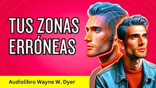 Resumen Audiolibro  Tus Zonas Erróneasde Wayne Dyer [upl. by Korey]