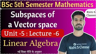 SubspacesBsc 5th semester mathsUnit 5Linear algebraVector spaceBy Rishi Sir [upl. by Aihsiym275]