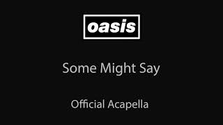 Oasis  Some Might Say Official AcapellaVocals Only [upl. by Odlanir]