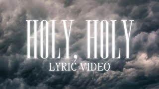 Holy Holy Original Lyric Video [upl. by Aisatsana]