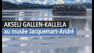 Akseli Gallen Kallela merveilles scandinaves au Musée JacquemartAndré  Vidéo expo YouTube Paris [upl. by Milas]