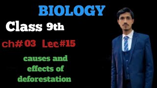 Causes and effects of deforestation class 9th Biology Chapter 03lecture 15  biologybasic [upl. by Khai]