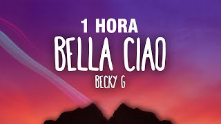 1 HORA Becky G  Bella Ciao LetraLyrics [upl. by Tomasine101]