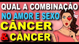 CANCER E CANCER COMBINAM COMBINAÃ‡ÃƒO AMOROSA DE CÃ‚NCER E CÃ‚NCER SEM ENROLAÃ‡ÃƒO [upl. by See]