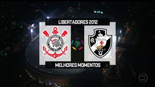 Corinthians 1 x 0 Vasco  Melhores Momentos  Libertadores 2012  1080p⁶⁰ [upl. by Barbara-Anne795]