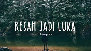 Daun Jatuh  Resah Jadi Luka Lyric Video [upl. by Urbannal]