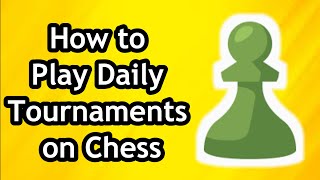 How to Play Daily Tournaments on Chess [upl. by Nerfe]