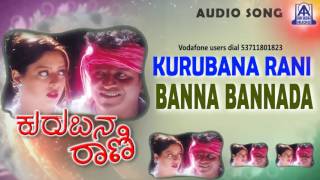 Kurubana Rani  quotBanna Bannadaquot Audio Song I Shivarajkumar Nagma I Akash Audio [upl. by Cormier393]