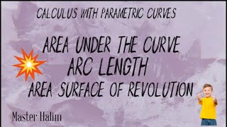 Area under the curve Arc Length and Surface of Revolution Calculus with parametric curves [upl. by Thirzia]