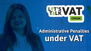 Administrative Penalties under VAT  Oman VAT  CA Rhythm Bajaj  Lets Talk VAT  Episode 21 [upl. by Ylekalb671]