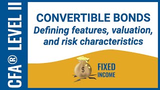 CFA® Level II Fixed Income  Convertible Bonds Features valuation and risk characteristics [upl. by Doroteya]