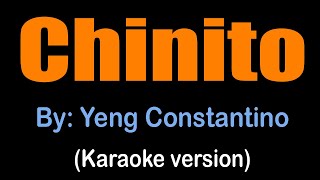 CHINITO  Yeng Constantino karaoke version [upl. by Aimak837]