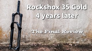 Rockshox 35 Gold 4 years later  What you should know  The final Rockshox 35 Gold RL Review [upl. by Grote]