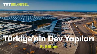 Türkiye’nin Dev Yapıları  İstanbul Havalimanı  TRT Belgesel [upl. by Anelet]